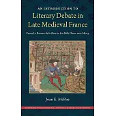 An Introduction to Literary Debate in Late Medieval France: From Le Roman de la Rose to La Belle Dame Sans Mercy