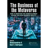 The Business of the Metaverse: How to Maintain the Human Element Within This New Business Reality