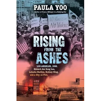 Rising from the ashes : Los Angeles, 1992 : Edward Jae Song Lee, Latasha Harlins, Rodney King, and a city on fire