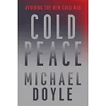 Cold Peace: Avoiding the New Cold War