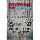 Breaking the Blue Line: One Kid’s Fight for Freedom