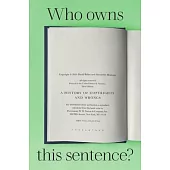 Who Owns This Sentence?: How Copyright Became the World’s Greatest Money Machine