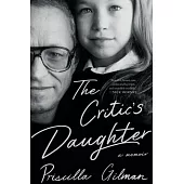 The Critic’s Daughter: A Memoir
