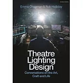 Theatre Lighting Design: Conversations on the Art, Craft and Life
