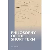 Philosophy of the Short Term
