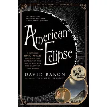 American Eclipse: A Nation’s Epic Race to Catch the Shadow of the Moon and Win the Glory of the World