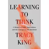 Learning to Think: A Memoir