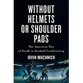 Without Helmets or Shoulder Pads: The American Way of Death in Football Conditioning