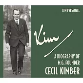 Kim: A Biography of MG Founder Cecil Kimber