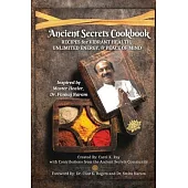 Ancient Secrets Cookbook: Recipes for Vibrant Health, Unlimited Energy & Peace of Mind