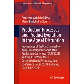 Production Processes and Product Evolution in the Age of Disruption: Proceedings of the 9th Changeable, Agile, Reconﬁgurable and Virtual Produc
