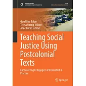 Teaching Social Justice Using Postcolonial Texts: Encountering Pedagogies of Discomfort in Practice