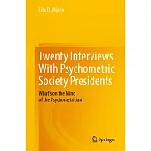 Twenty Interviews with Psychometric Society Presidents: What’s on the Mind of the Psychometrician?