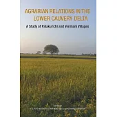 Agrarian Relations in the Lower Cauvery Delta: A Study of Palakurichi and Venmani Villages