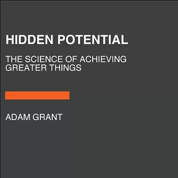 Hidden potential : the science of achieving greater things /