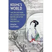 Koume’s World: The Life and Work of a Samurai Woman Before and After the Meiji Restoration