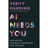 AI Needs You: How We Can Change Ai’s Future and Save Our Own