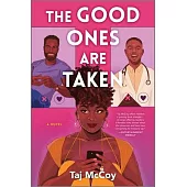 The Good Ones Are Taken: A Romance Novel