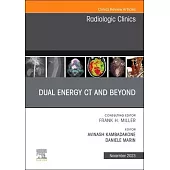 Dual Energy CT and Beyond, an Issue of Radiologic Clinics of North America: Volume 61-6