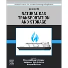 Advances in Natural Gas: Formation, Processing, and Applications. Volume 6: Natural Gas Transportation and Storage