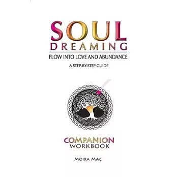 Soul Dreaming: Flow Into Love and Abundance Companion Workbook
