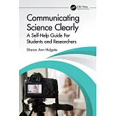 Communicating Science Clearly: A Self-Help Guide for Students and Researchers