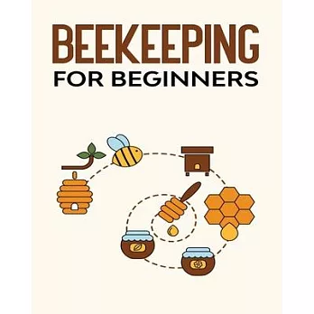 Beekeeping for Beginners: The Ultimate Beginner’s Guide to Beekeeping