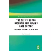 The Crisis in Pro Baseball and Japan’s Lost Decade: The Curious Resilience of Heisei Japan