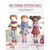 My Cross Stitch Doll: Fun and Easy Patterns for Over 20 Cross-Stitched Dolls