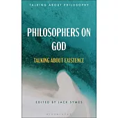 Philosophers on God: Talking about Existence