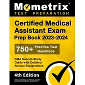 Certified Medical Assistant Exam Prep Book 2023-2024 - 750+ Practice Test Questions, CMA Secrets Study Guide with Detailed Answer Explanations: [4th E