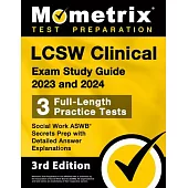 LCSW Clinical Exam Study Guide 2023 and 2024 - 3 Full-Length Practice Tests, Social Work ASWB Secrets Prep with Detailed Answer Explanations: [3rd Edi