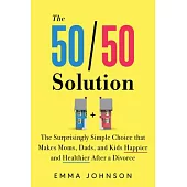 The 50/50 Solution: Why Joint Custody Could Be the Secret to Equality for Single Moms and Dads