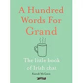 A Hundred Words for Grand: The Little Book of Irish Chat