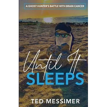 Until It Sleeps: A Ghost Hunter’s Battle With Brain Cancer