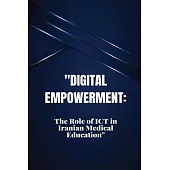 Digital Empowerment: TheRole of ICT in Iranian Medical Education