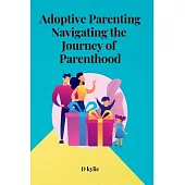 Adoptive Parenting Navigating the Journey of Parenthood