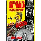 Lost Films of the Lost World & the Movies That Time Forgot: Volume I: 1905-1965