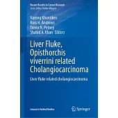 Liver Fluke, Opisthorchis Viverrini Related Cholangiocarcinoma: Liver Fluke Related Cholangiocarcinoma