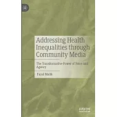 Addressing Health Inequalities Through Community Media: The Transformative Power of Voice and Agency