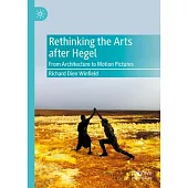 Rethinking the Arts After Hegel: From Architecture to Motion Pictures