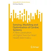 Sensing, Modeling and Optimization of Cardiac Systems: A New Generation of Digital Twin for Heart Health Informatics