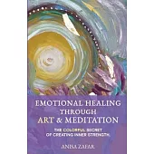 Emotional Healing Through Art: The Colourful Secret of Creating Inner Strength
