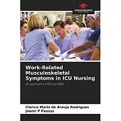 Work-Related Musculoskeletal Symptoms in ICU Nursing