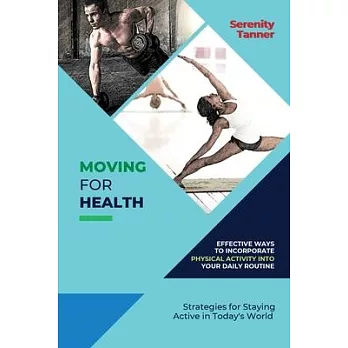 Moving for Health-Effective Ways to Incorporate Physical Activity into Your Daily Routine: Strategies for Staying Active in Today’s World