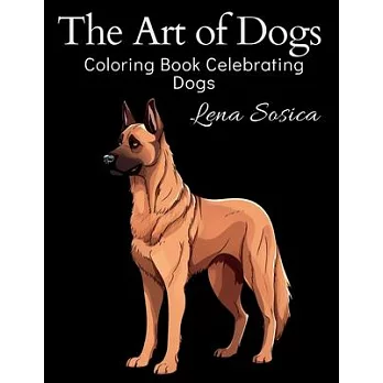 The Art of Dogs: An Adult Coloring Book Celebrating Dogs - Pawsome Pages for Dog Lovers - Relax and Unwind with Amazing Illustrations