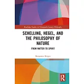 Schelling, Hegel, and the Philosophy of Nature: From Matter to Spirit