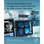 Mining Biomedical Text, Images and Visual Features for Information Retrieval