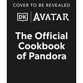 Avatar the Official Cookbook of Pandora