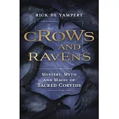 Crows & Ravens: Mystery, Myth & Magic of Sacred Corvids